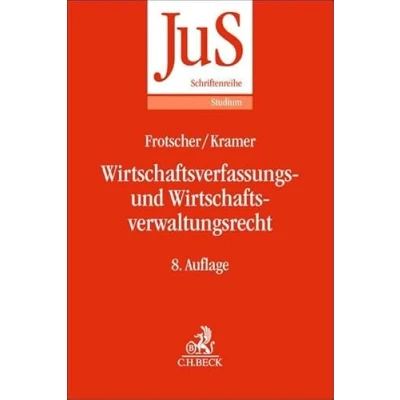 Abbildung von Wirtschaftsverfassungs und Wirtschaftsverwaltungsrecht: Eine systematische Einführung anhand von Grundfällen (JuS Schriftenreihe/Studium)