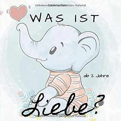 Abbildung von Was ist Liebe?: Ein lehrreiches Kinderbuch zum Vorlesen (Mitmachbuch 2 Jahre)