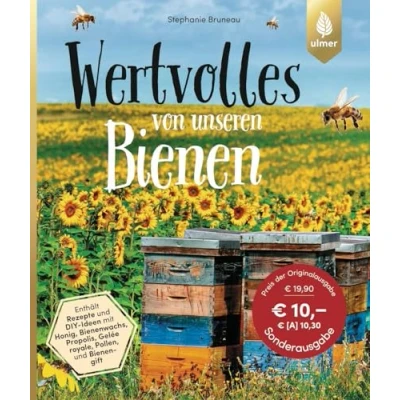 Abbildung von Wertvolles von unseren Bienen: Rezepte und DIY Ideen mit Honig, Bienenwachs, Propolis, Gelée royale, Pollen Bienengift