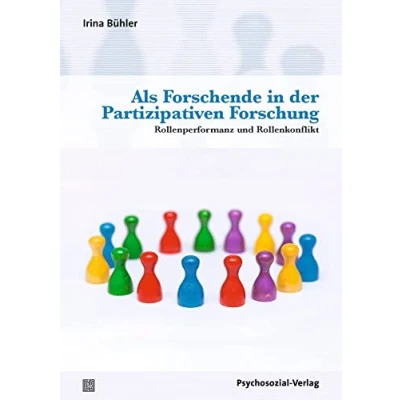 Abbildung von Als Forschende in der Partizipativen Forschung: Rollenperformanz und Rollenkonflikt (Dialektik Be Hinderung)