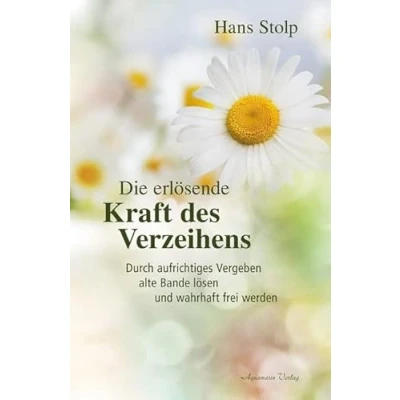 Abbildung von Die erlösende Kraft des Verzeihens
