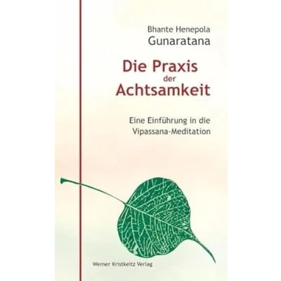 Abbildung von die Praxis der Achtsamkeit. Eine Einführung in Vipassana Meditation