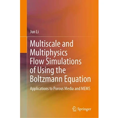 Abbildung von Multiscale and Multiphysics Flow Simulations of Using the Boltzmann Equation: Applications to Porous Media MEMS