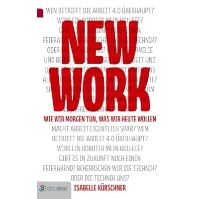 Abbildung von New Work: Wie wir morgen tun, was heute wollen (Goldegg Business)