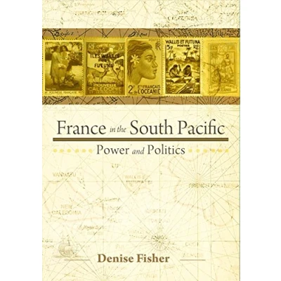 Abbildung von France in the South Pacific: Power and Politics