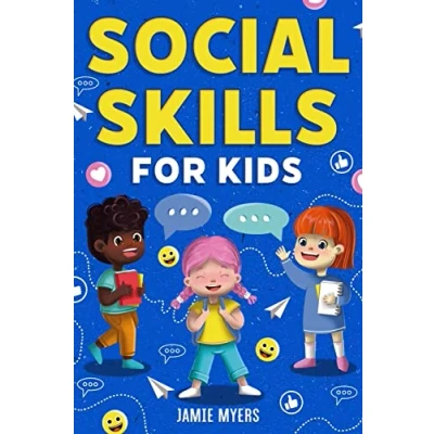 Abbildung von Social Skills for Kids: How to Build Confidence, Strong Communication Skills, and Become Your Best Self