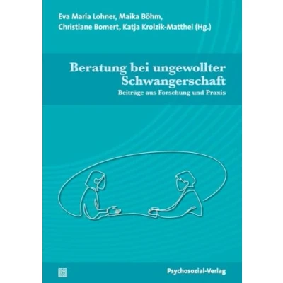 Abbildung von Beratung bei ungewollter Schwangerschaft: Beiträge aus Forschung und Praxis (Angewandte Sexualwissenschaft)