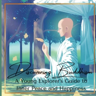 Abbildung von Discovering Buddhism: A Young Explorer&#039;s Guide to Inner Peace and Happiness: Introduction Buddhism For Kids Ages 8 12 Beginners (Buddhism &amp; Beginners, Band 1)