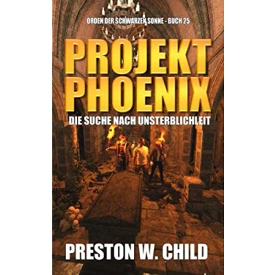 Abbildung von Projekt Phoenix: Die Suche nach Unsterblichkeit (Orden der Schwarzen Sonne, Band 25)