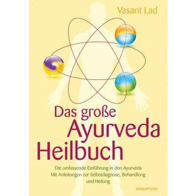 Abbildung von Das große Ayurveda Heilbuch: Die umfassende Einführung in den Ayurveda. Mit Anleitungen zur Selbstdiagnose, Behandlung und Heilung
