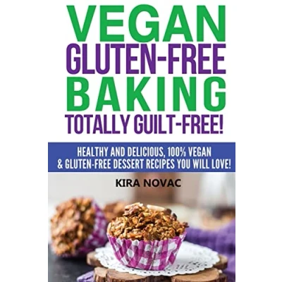 Abbildung von Vegan Gluten Free Baking: Totally Guilt Free!: Healthy and Delicious, 100% Dessert Recipes You Will Love (Gluten Free, Diet, Recipes, Band 4)