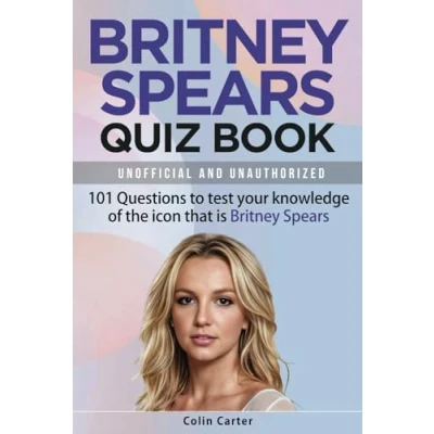 Abbildung von Britney Spears Quiz Book: 101 Questions To Test Your Knowledge Of The Icon That Is