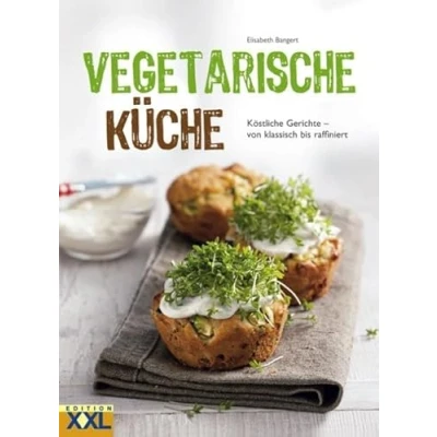Abbildung von Vegetarische Küche: Mit besten Zutaten gesund und lecker kochen: Köstliche Gerichte von klassisch bis raffiniert