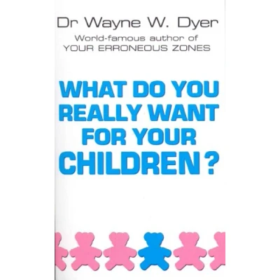 Abbildung von What Do You Really Want For Your Children?