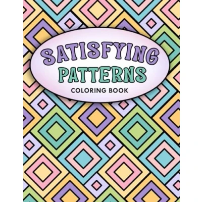 Abbildung von Satisfying Patterns Coloring Book: Bold and Easy Designs For Adults Teens With Simple Geometric Cute Illustrations
