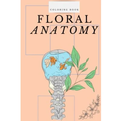 Abbildung von COLORING BOOK FLORAL ANATOMY: Malbuch für Erwachsene Florale Anatomie mit 50 tollen Motiven Malen und Kinder kleine Geschenke Entspannung, Ablenkung Anti Stress