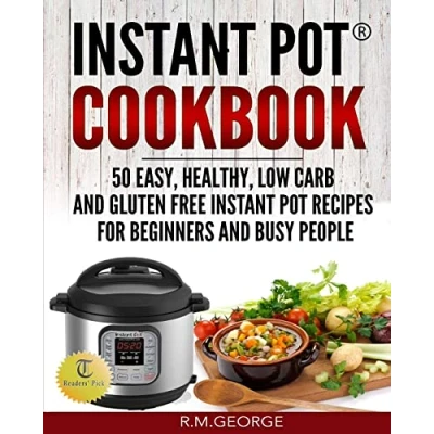 Abbildung von Instant Pot Cookbook: 50 Easy, Healthy, Low Carb &amp; Gluten Free Pot® Recipes for Beginners and Busy People!: ... Pot(R) People!