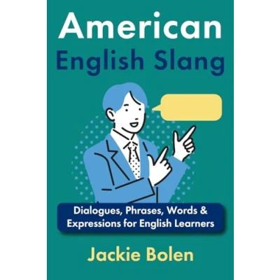 Abbildung von American English Slang: Dialogues, Phrases, Words &amp; Expressions for Learners (Advanced Conversation Expressions, and Idioms)