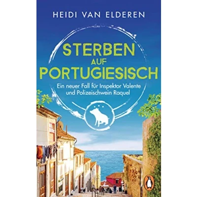Abbildung von Sterben auf Portugiesisch: Ein neuer Fall für Inspektor Valente und Polizeischwein Raquel (Die saustarke Krimireihe aus Portugal, Band 2)