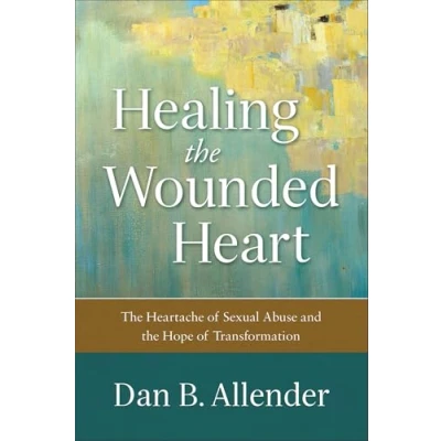 Abbildung von Healing the Wounded Heart: Heartache of Sexual Abuse and Hope Transformation