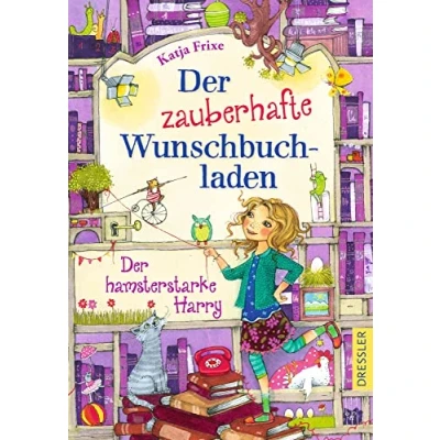 Abbildung von Der zauberhafte Wunschbuchladen 2: hamsterstarke Harry: Band Magisches Kinderbuch für Mädchen ab 8 Jahren