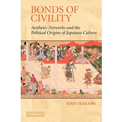 Abbildung von Bonds of Civility: Aesthetic Networks and The Political Origins Japanese Culture (Structural Analysis In Social Sciences)