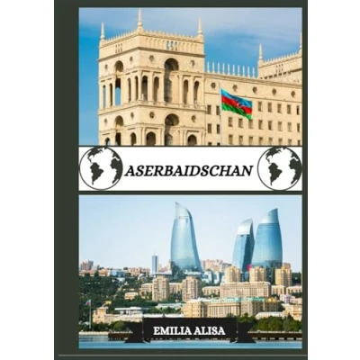 Abbildung von ASERBAIDSCHAN REISEFÜHRER 2025: Aktualisierter Reiseführer für Aserbaidschan: Top Reiseziele, beste Reisezeit, Hotels, Visabestimmungen, Transporttipps und vieles mehr.