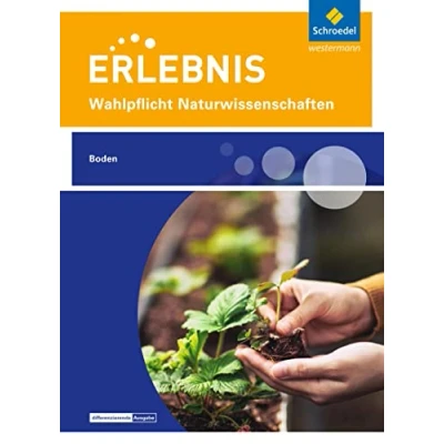 Abbildung von Erlebnis Naturwissenschaften: Themenheft Boden Wahlpflichtfach (Erlebnis Wahlpflichtfächer)