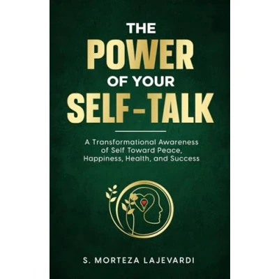 Abbildung von The Power of Your Self Talk: A Transformational Awareness Toward Peace, Happiness, Health, and Success