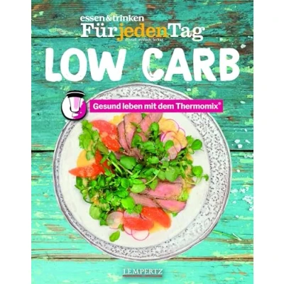 Abbildung von essen &amp; trinken Für jeden Tag Low Carb: Gesund leben mit dem Thermomix®