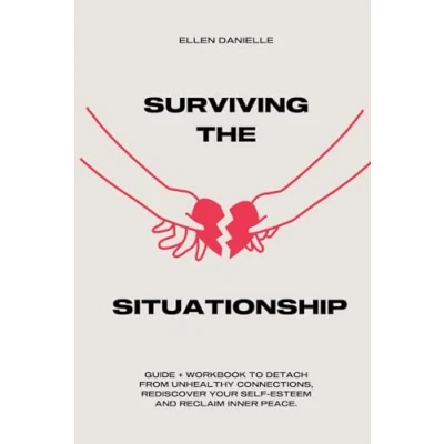 Abbildung von Surviving the Situationship Workbook Break Free From Toxic Relationships, Reclaim Your Self Worth and Inner Peace (Self Love &amp; Healing Books)