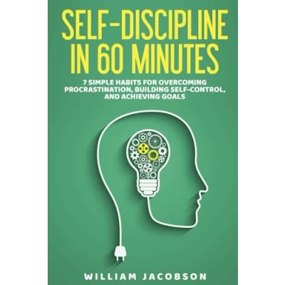 Abbildung von Self Discipline in 60 Minutes: 7 Simple Habits for Overcoming Procrastination, Building Control, and Achieving Goals