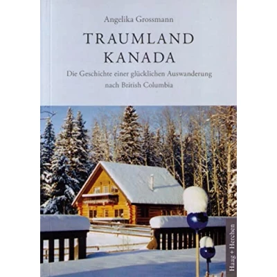 Abbildung von Traumland Kanada: Die Geschichte einer glücklichen Auswanderung nach British Columbia