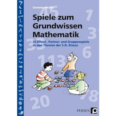 Abbildung von Spiele zum Grundwissen Mathematik: 20 Einzel , Partner und Gruppenspiele zu den Themen der 5./6. Klasse