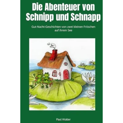 Abbildung von Die Abenteuer von Schnipp und Schnapp: Gut Nacht Geschichten zwei kleinen Fröschen auf ihrem See