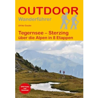 Abbildung von Tegernsee Sterzing: über die Alpen in 8 Etappen (Outdoor Wanderführer)