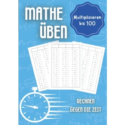 Abbildung von Mathe üben Multiplizieren bis 100: Rechnen gegen die Zeit Unterstützungsheft für Kinder in der Grundschule 1. Klasse, 2. 3. Klasse und 4.