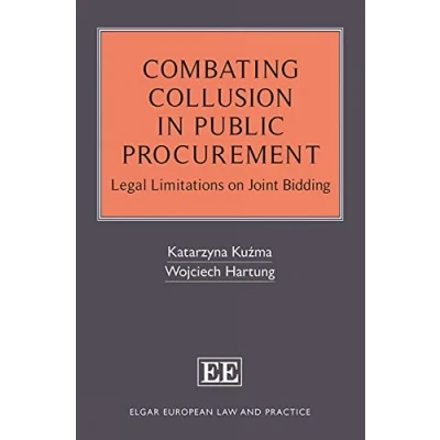 Abbildung von Combating Collusion in Public Procurement: Legal Limitations on Joint Bidding (Elgar European Law and Practice)