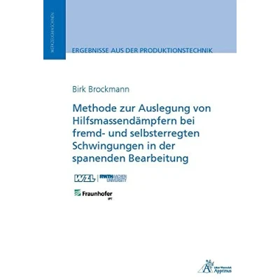 Abbildung von Methode zur Auslegung von Hilfsmassendämpfern bei fremd und selbsterregten Schwingungen in der spanenden Bearbeitung (Ergebnisse aus Produktionstechnik)