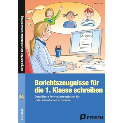 Abbildung von Berichtszeugnisse für die 1. Klasse schreiben: Detaillierte Formulierungshilfen unterschiedliche Lernstände (Bergedorfer Grundsteine Schulalltag Grundschule)