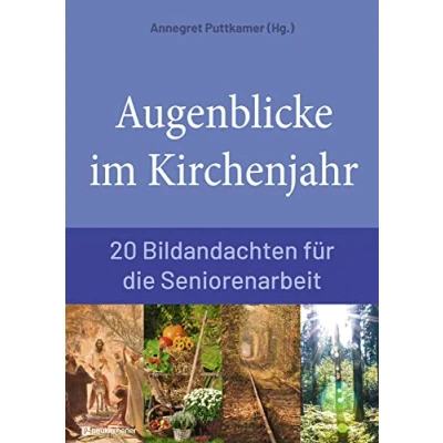 Abbildung von Augenblicke im Kirchenjahr: 20 Bildandachten für die Seniorenarbeit