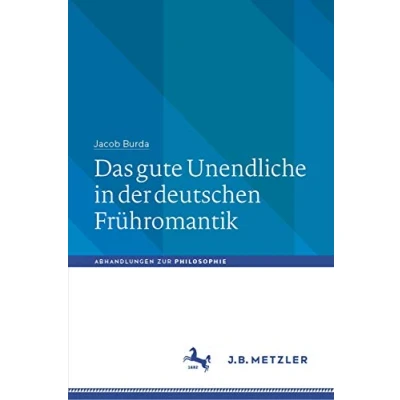 Abbildung von Das gute Unendliche in der deutschen Frühromantik (Abhandlungen zur Philosophie)