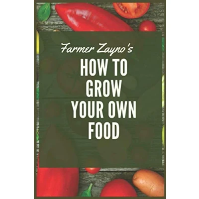 Abbildung von How to grow your own food: Produce all the food you need on just a quarter acre!