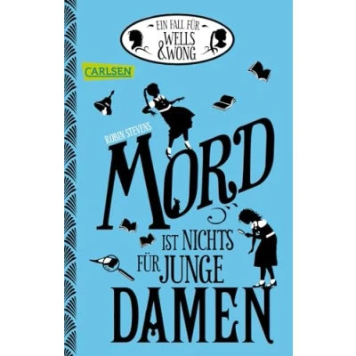 Abbildung von Mord ist nichts für junge Damen: Ein Fall Wells &amp; Wong (Band 1)