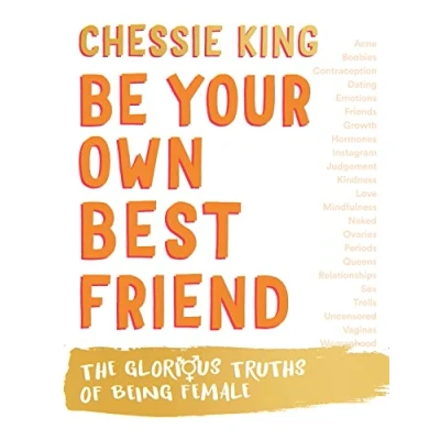 Abbildung von Be Your Own Best Friend: The Glorious Truths of Being Female