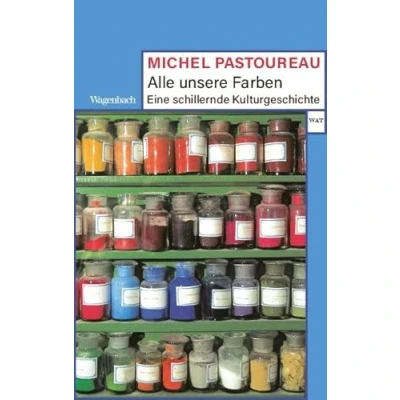 Abbildung von Alle unsere Farben Eine schillernde Kulturgeschichte (Wagenbachs andere Taschenbücher)