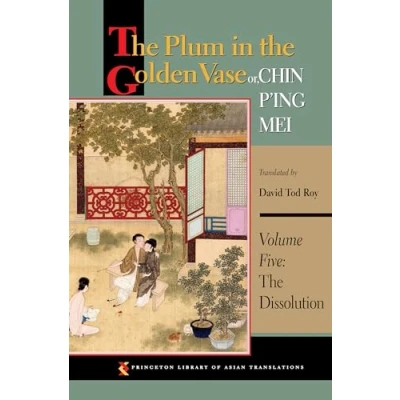 Abbildung von The Plum in Golden Vase or, Chin P&#039;ing Mei, Volume Five: Dissolution (Princeton Library of Asian Translations, 5, Band 5)