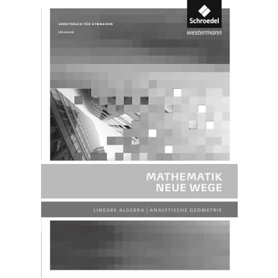 Abbildung von Mathematik Neue Wege SII Lineare Algebra / Analytische Geometrie, allg. Ausgabe 2011: Geometrie Lösungen: Sekundarstufe 2 2011