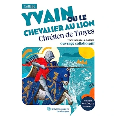 Abbildung von Yvain ou le Chevalier au lion, Chrétien de Troyes: Texte intégral et dossier pédagogique