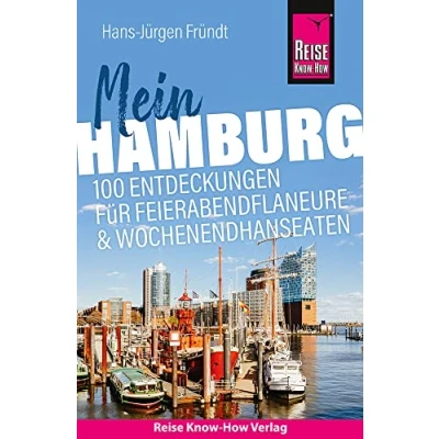Abbildung von Reise Know How Reiseführer Mein Hamburg : 100 Entdeckungen für Feierabendflaneure und Wochenendhanseaten